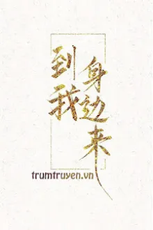 HÃY ĐẾN BÊN TÔI
