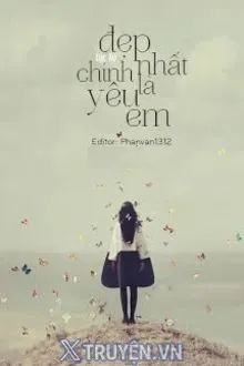ĐẸP NHẤT CHÍNH LÀ YÊU EM