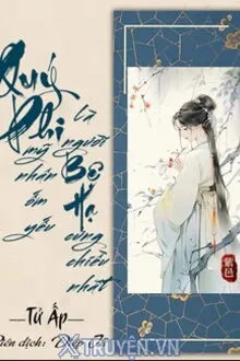QUÝ PHI MỸ NHÂN ỐM YẾU LÀ NGƯỜI BỆ HẠ CƯNG CHIỀU NHẤT