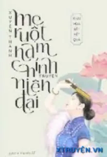 XUYÊN THÀNH MẸ RUỘT CHẾT SỚM CỦA NAM CHÍNH