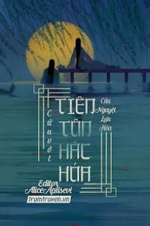 CỨU VỚT TIÊN TÔN HẮC HOÁ