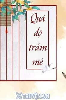 QUÁ ĐỘ TRẦM MÊ