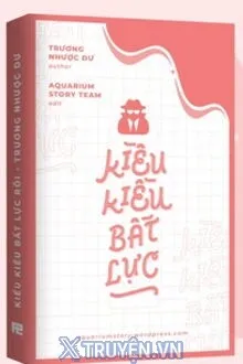KIỀU KIỀU BẤT LỰC RỒI